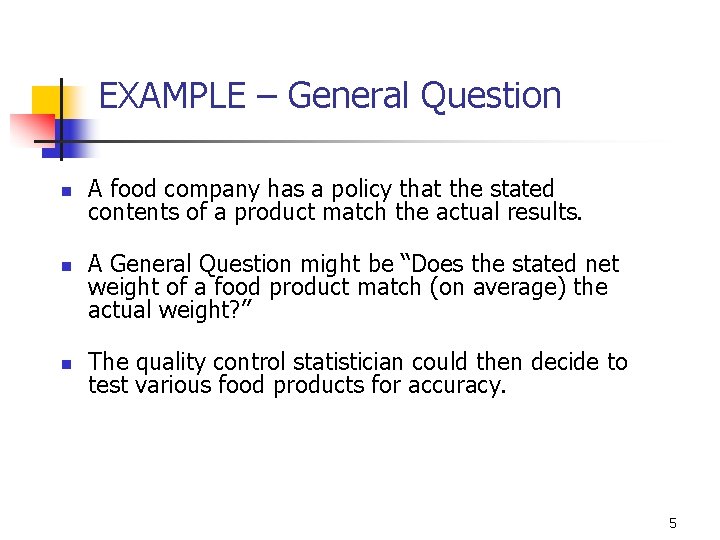 9 -13 EXAMPLE – General Question n n n A food company has a