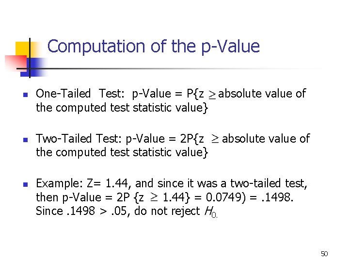 9 -16 Computation of the p-Value n n n One-Tailed Test: p-Value = P{z