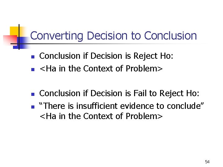 Converting Decision to Conclusion n n Conclusion if Decision is Reject Ho: <Ha in