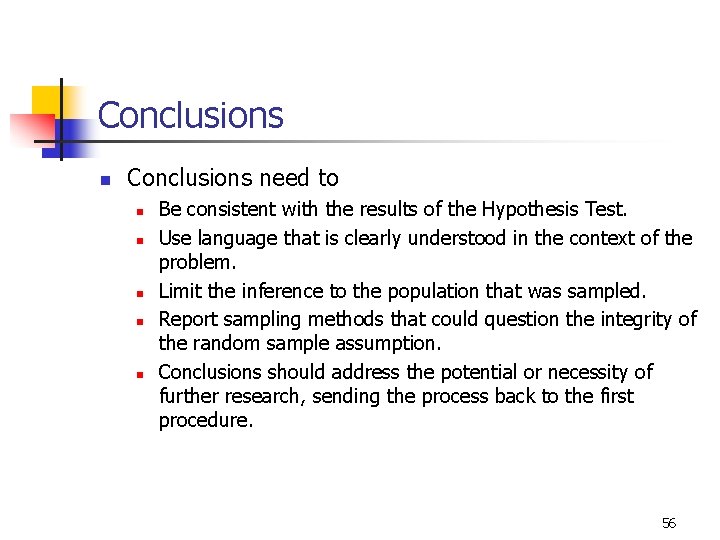 Conclusions need to n n n Be consistent with the results of the Hypothesis