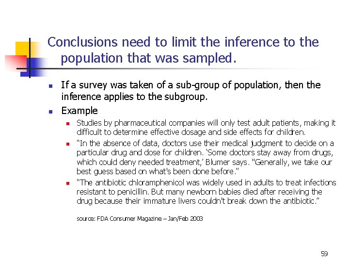 Conclusions need to limit the inference to the population that was sampled. n n