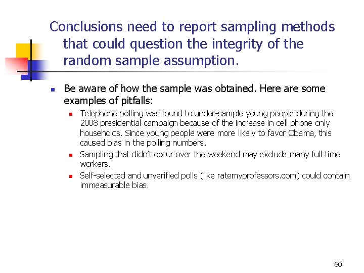 Conclusions need to report sampling methods that could question the integrity of the random