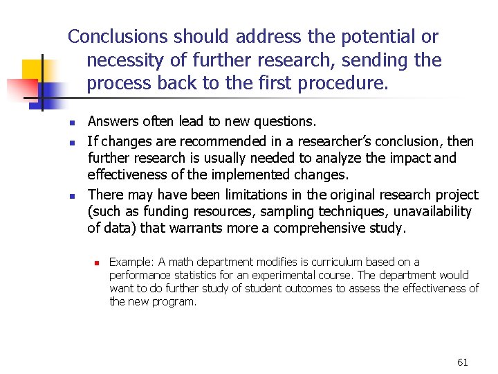 Conclusions should address the potential or necessity of further research, sending the process back
