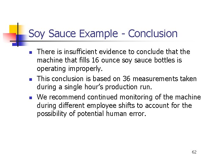Soy Sauce Example - Conclusion n There is insufficient evidence to conclude that the
