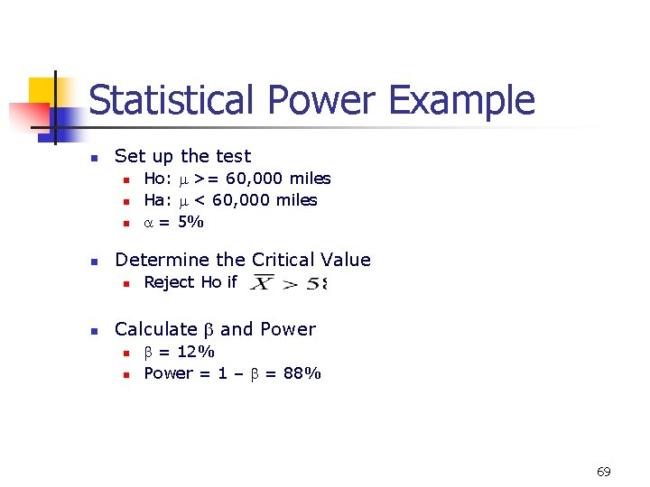 Statistical Power Example n Set up the test n n Determine the Critical Value