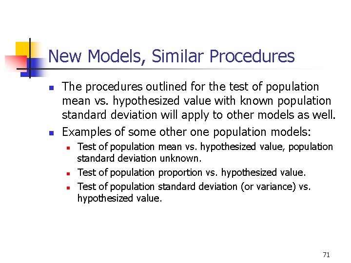 New Models, Similar Procedures n n The procedures outlined for the test of population