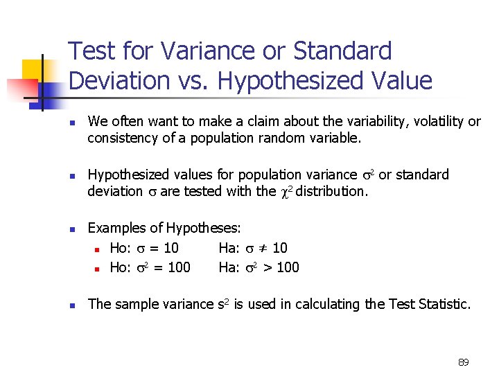 9 -24 Test for Variance or Standard Deviation vs. Hypothesized Value n n We