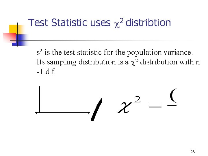 Test Statistic uses c 2 distribtion n s 2 is the test statistic for