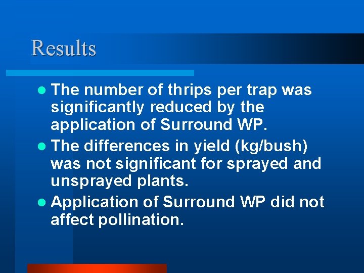 Results l The number of thrips per trap was significantly reduced by the application