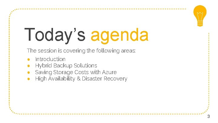 Today’s agenda The session is covering the following areas: ● ● Introduction Hybrid Backup