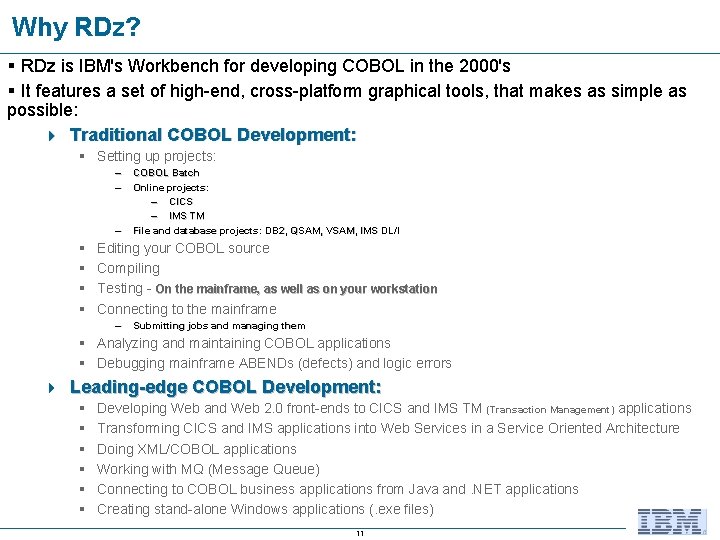 Why RDz? § RDz is IBM's Workbench for developing COBOL in the 2000's §