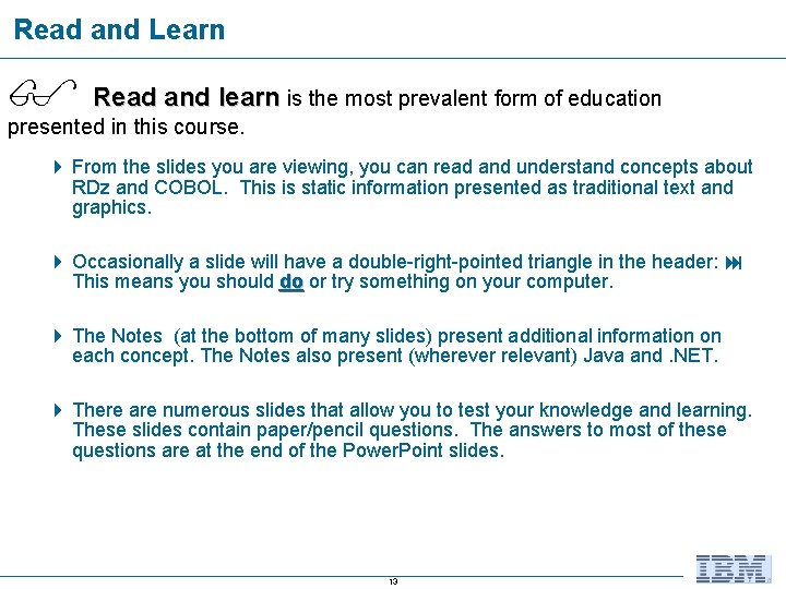 Read and Learn Read and learn is the most prevalent form of education presented