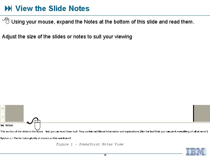  View the Slide Notes Using your mouse, expand the Notes at the bottom