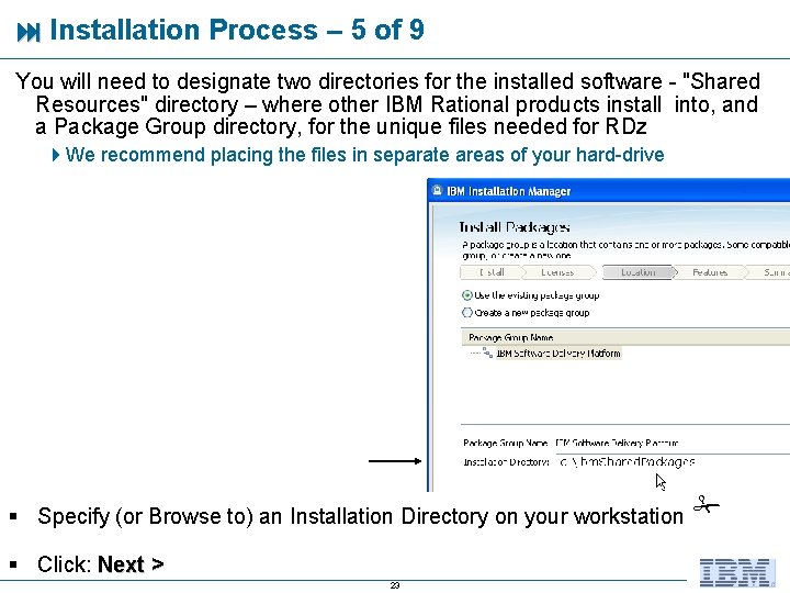  Installation Process – 5 of 9 You will need to designate two directories