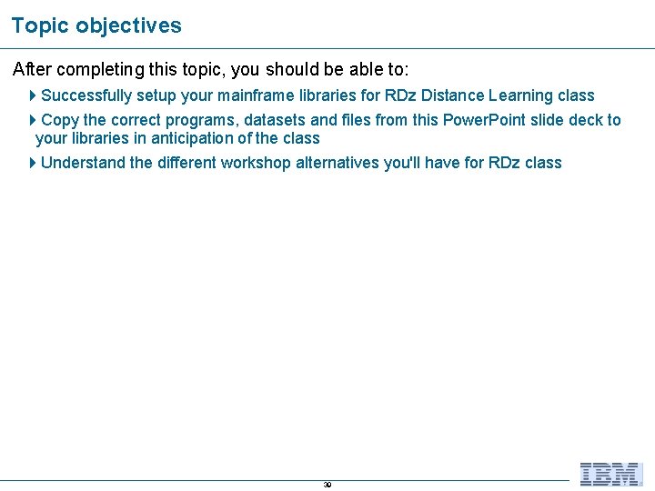 Topic objectives After completing this topic, you should be able to: 4 Successfully setup