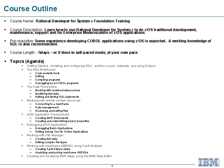 Course Outline § Course Name: Rational Developer for System z Foundation Training § Course