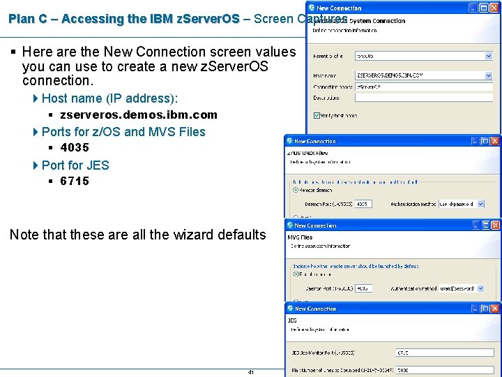 Plan C – Accessing the IBM z. Server. OS – Screen Captures § Here