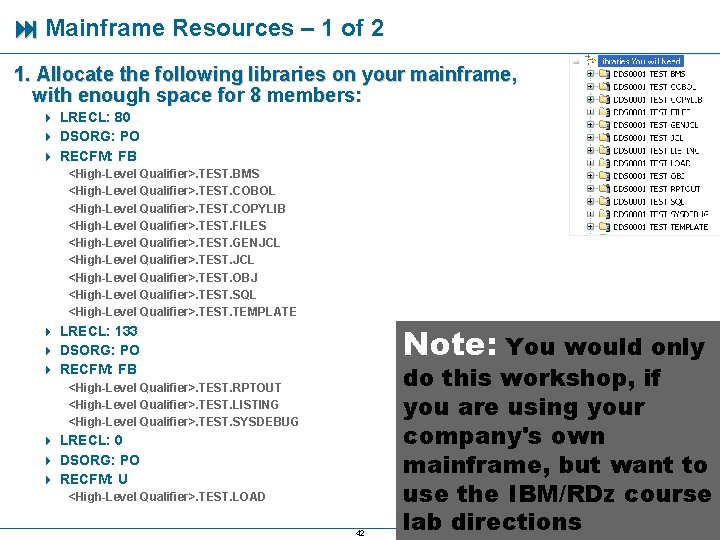  Mainframe Resources – 1 of 2 1. Allocate the following libraries on your