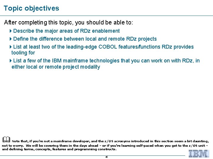 Topic objectives After completing this topic, you should be able to: 4 Describe the