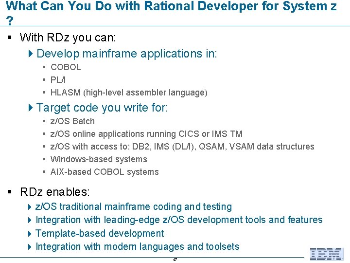 What Can You Do with Rational Developer for System z ? § With RDz