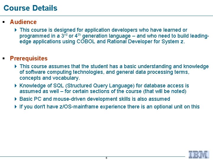 Course Details § Audience 4 This course is designed for application developers who have