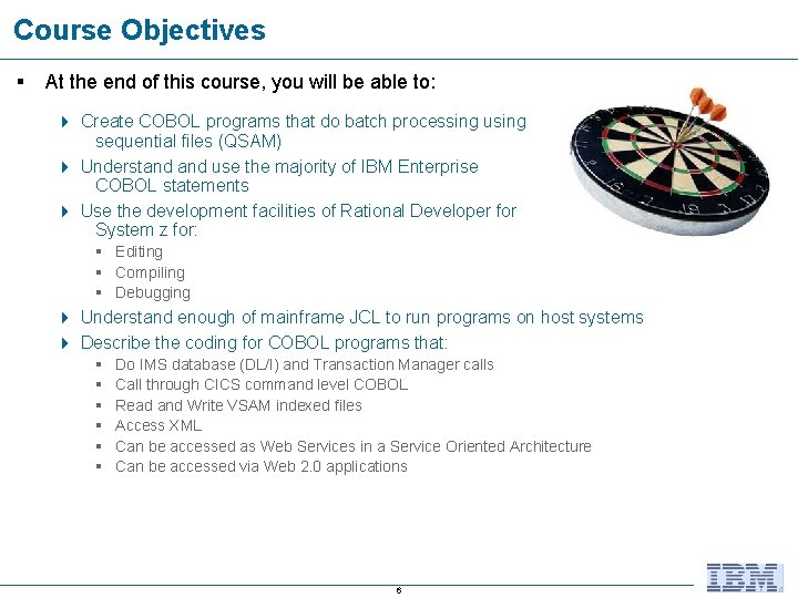 Course Objectives § At the end of this course, you will be able to: