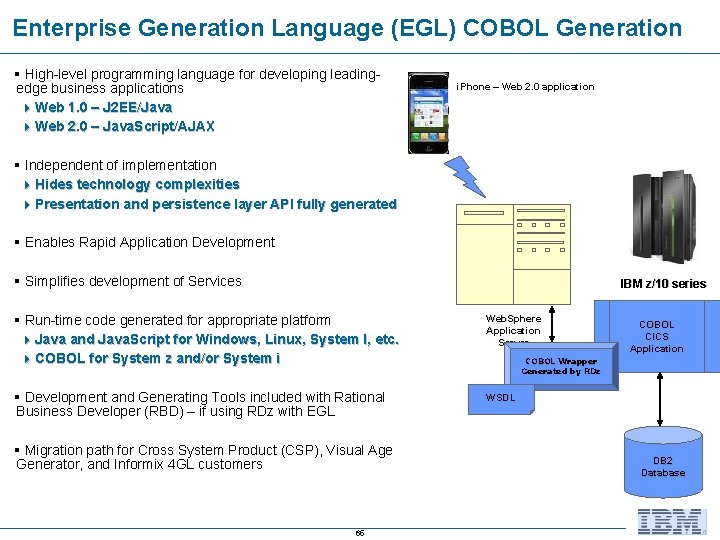 Enterprise Generation Language (EGL) COBOL Generation § High-level programming language for developing leadingedge business
