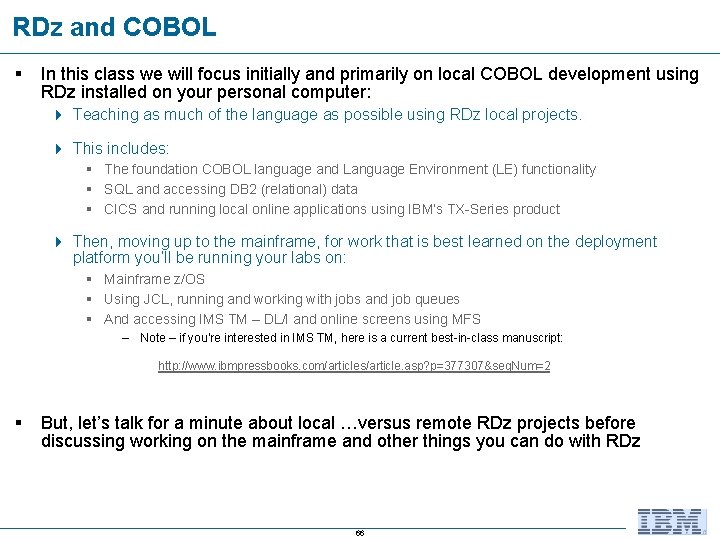 RDz and COBOL § In this class we will focus initially and primarily on