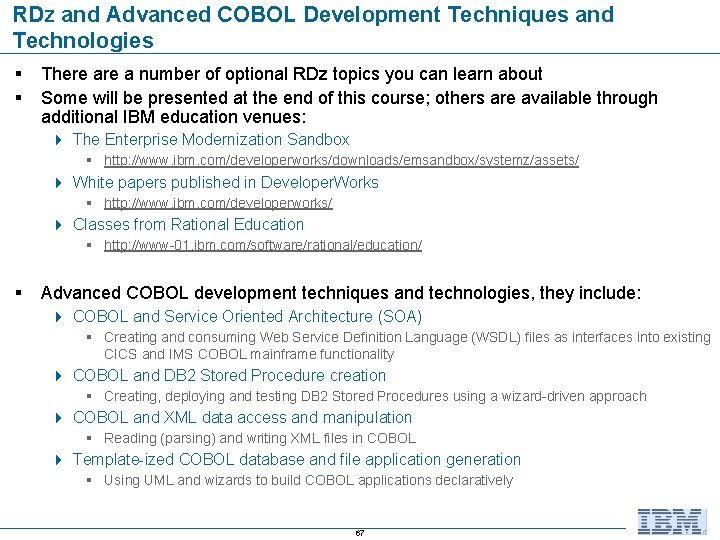 RDz and Advanced COBOL Development Techniques and Technologies § § There a number of