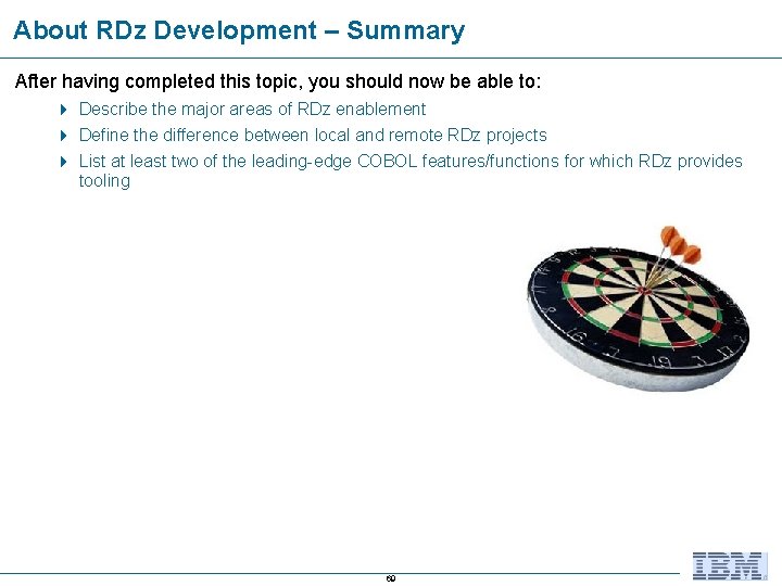 About RDz Development – Summary After having completed this topic, you should now be