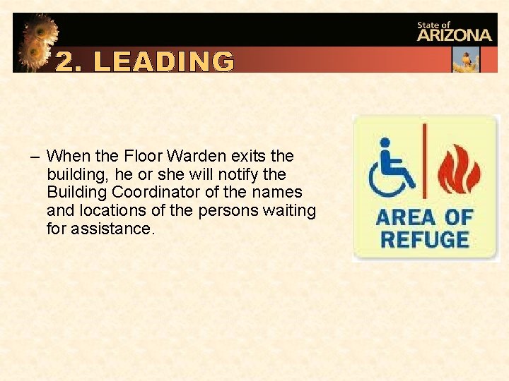 – When the Floor Warden exits the building, he or she will notify the