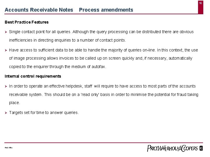 16 Accounts Receivable Notes Process amendments Best Practice Features Ø Single contact point for