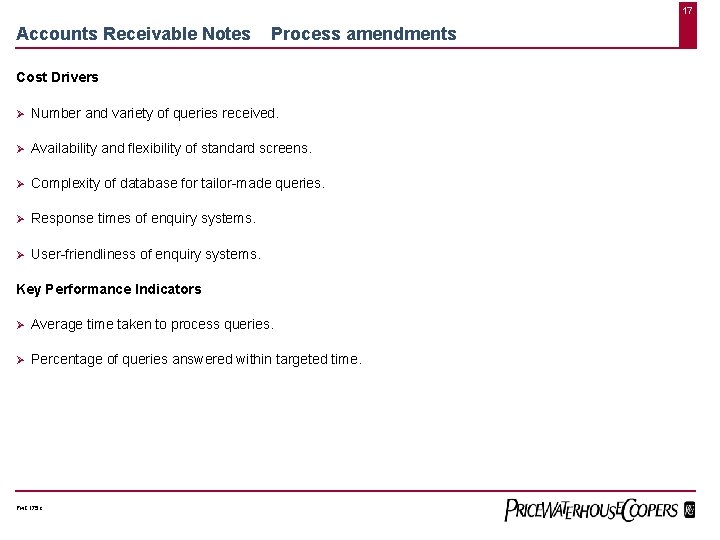17 Accounts Receivable Notes Process amendments Cost Drivers Ø Number and variety of queries
