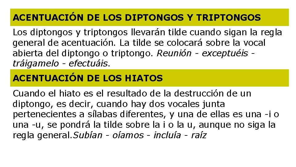 ACENTUACIÓN DE LOS DIPTONGOS Y TRIPTONGOS Los diptongos y triptongos llevarán tilde cuando sigan