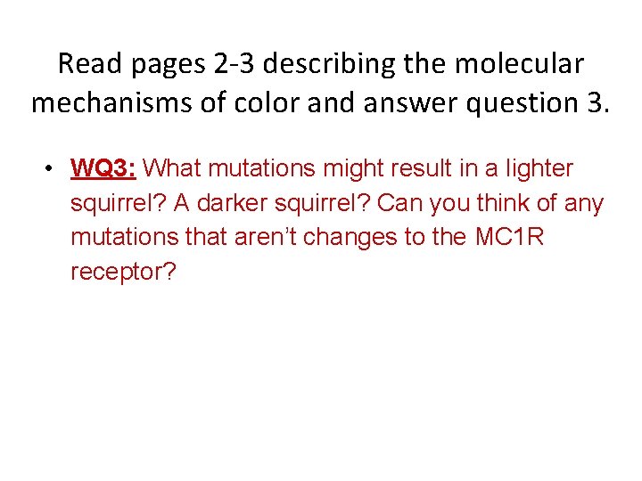Read pages 2 -3 describing the molecular mechanisms of color and answer question 3.