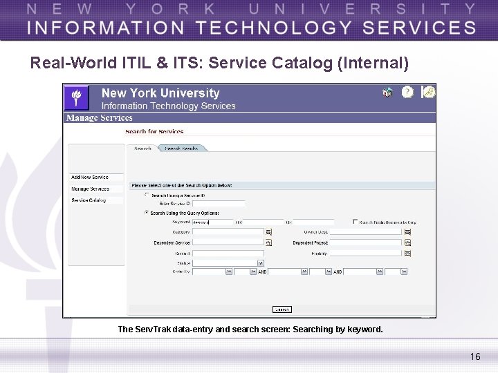 Real-World ITIL & ITS: Service Catalog (Internal) The Serv. Trak data-entry and search screen: