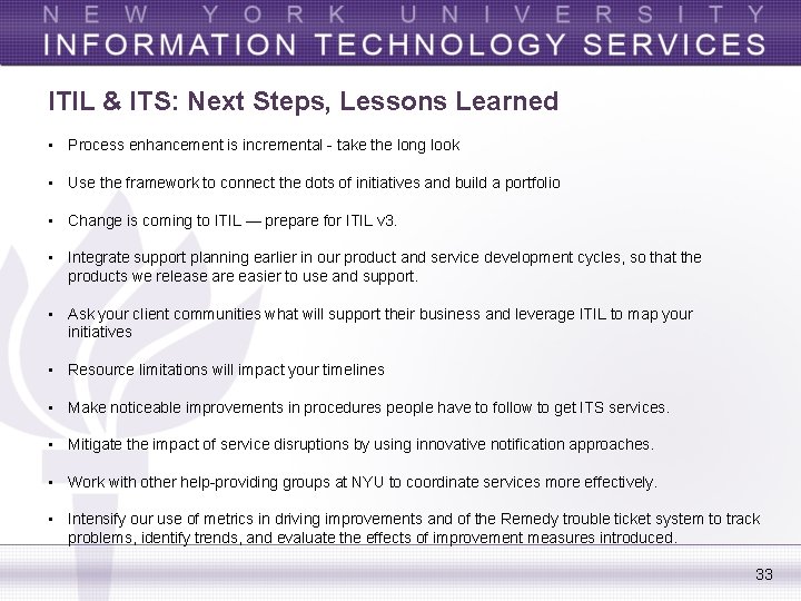 ITIL & ITS: Next Steps, Lessons Learned • Process enhancement is incremental - take
