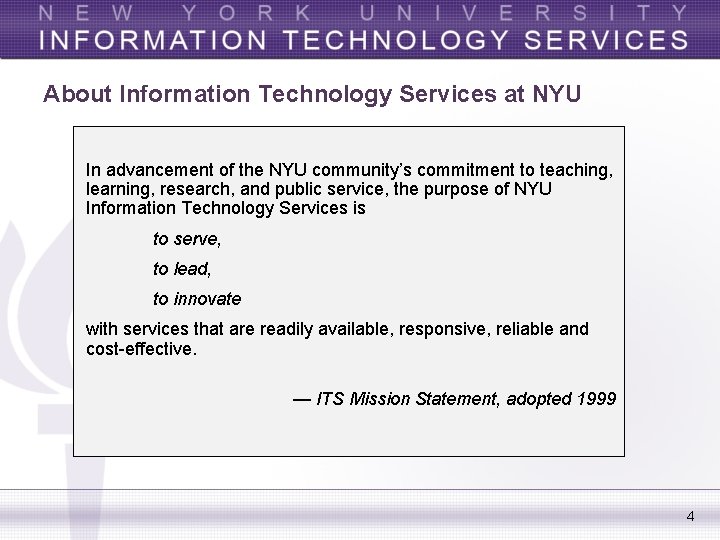 About Information Technology Services at NYU In advancement of the NYU community’s commitment to