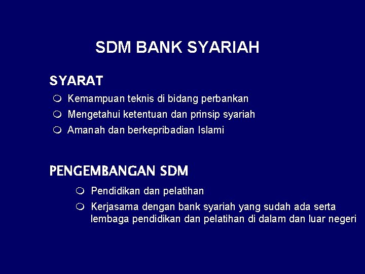 SDM BANK SYARIAH SYARAT m Kemampuan teknis di bidang perbankan m Mengetahui ketentuan dan