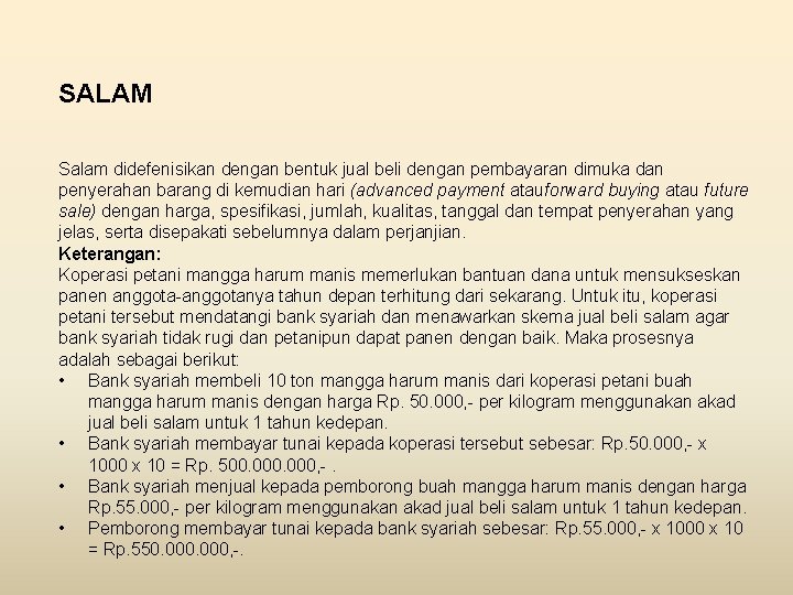 SALAM Salam didefenisikan dengan bentuk jual beli dengan pembayaran dimuka dan penyerahan barang di