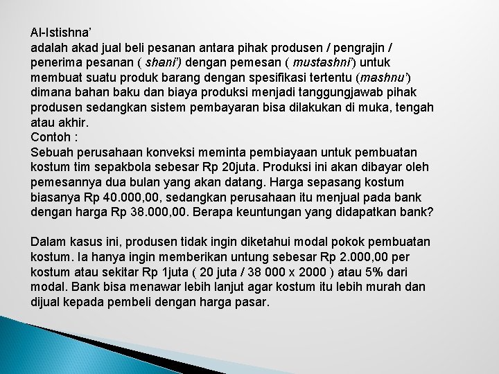 Al-Istishna’ adalah akad jual beli pesanan antara pihak produsen / pengrajin / penerima pesanan