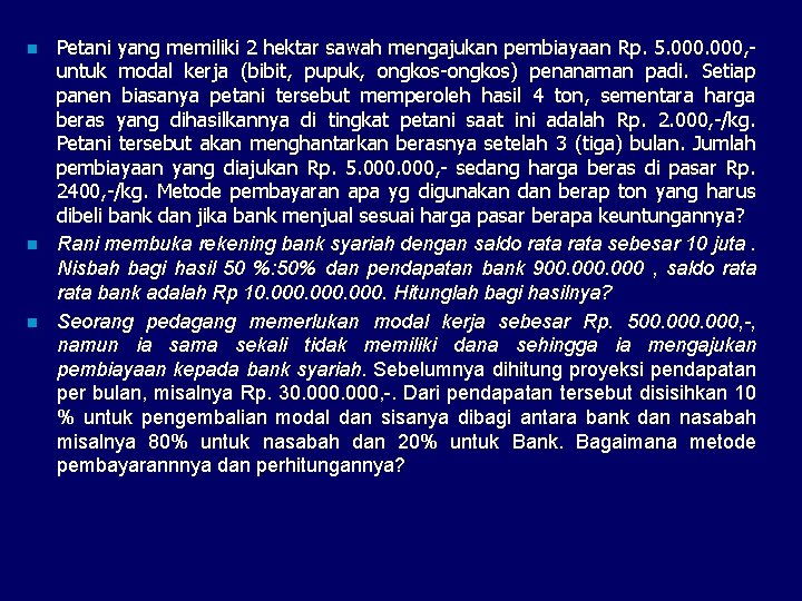 n n n Petani yang memiliki 2 hektar sawah mengajukan pembiayaan Rp. 5. 000,
