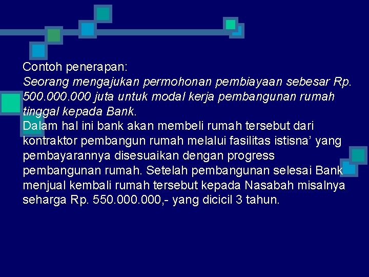 Contoh penerapan: Seorang mengajukan permohonan pembiayaan sebesar Rp. 500. 000 juta untuk modal kerja