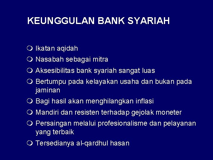 KEUNGGULAN BANK SYARIAH m Ikatan aqidah m Nasabah sebagai mitra m Aksesibilitas bank syariah