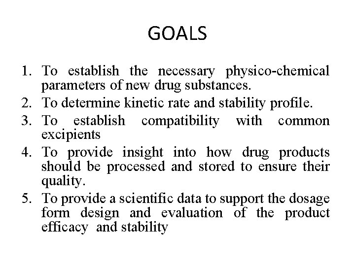 GOALS 1. To establish the necessary physico-chemical parameters of new drug substances. 2. To