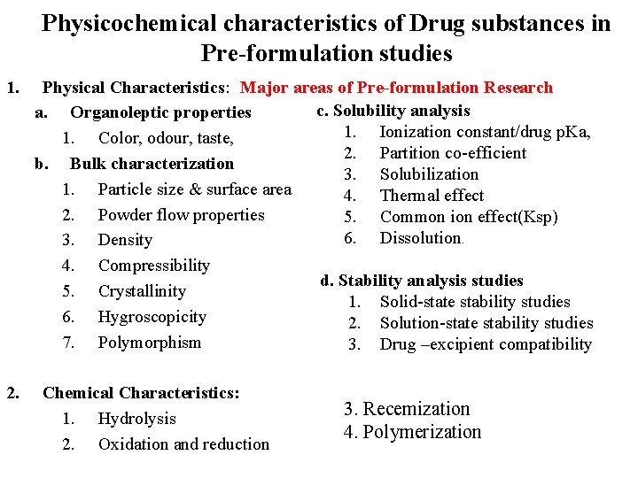 Physicochemical characteristics of Drug substances in Pre-formulation studies 1. 2. Physical Characteristics: Major areas