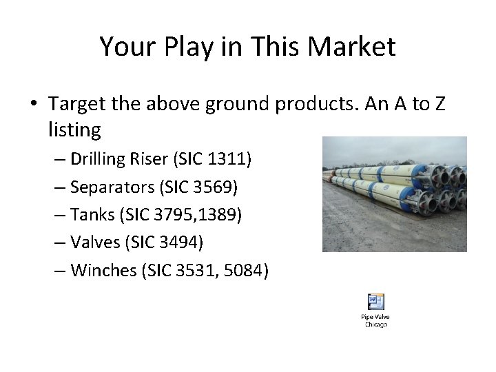 Your Play in This Market • Target the above ground products. An A to