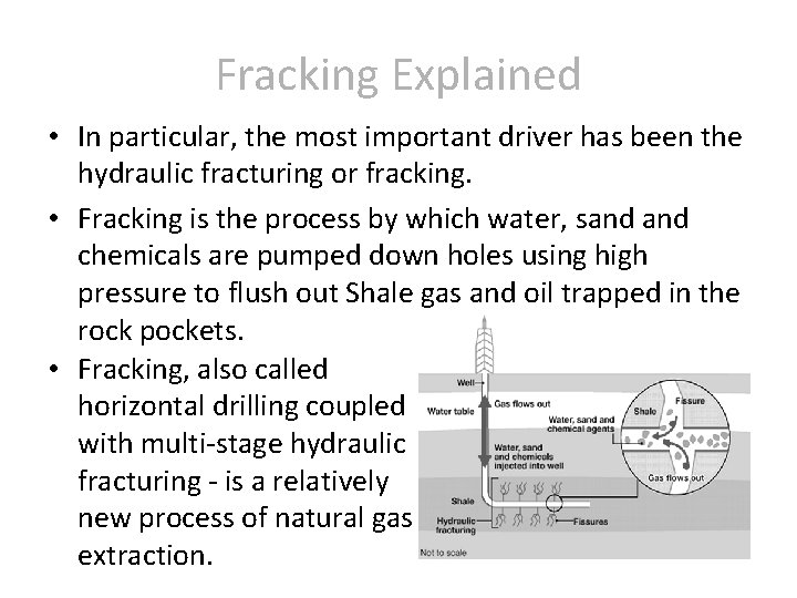 Fracking Explained • In particular, the most important driver has been the hydraulic fracturing