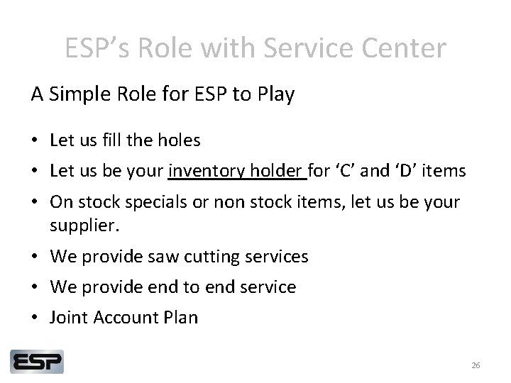 ESP’s Role with Service Center A Simple Role for ESP to Play • Let