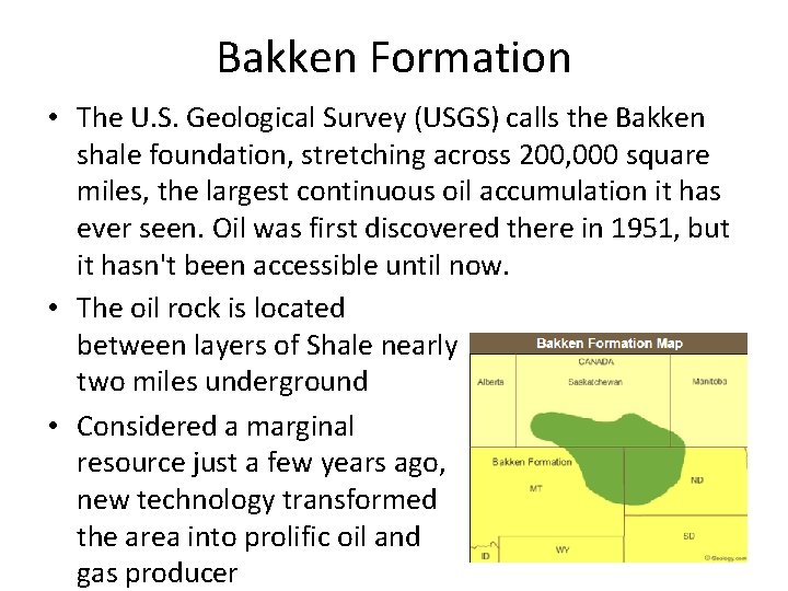 Bakken Formation • The U. S. Geological Survey (USGS) calls the Bakken shale foundation,